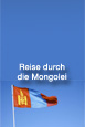 Reise durch die Mongolei